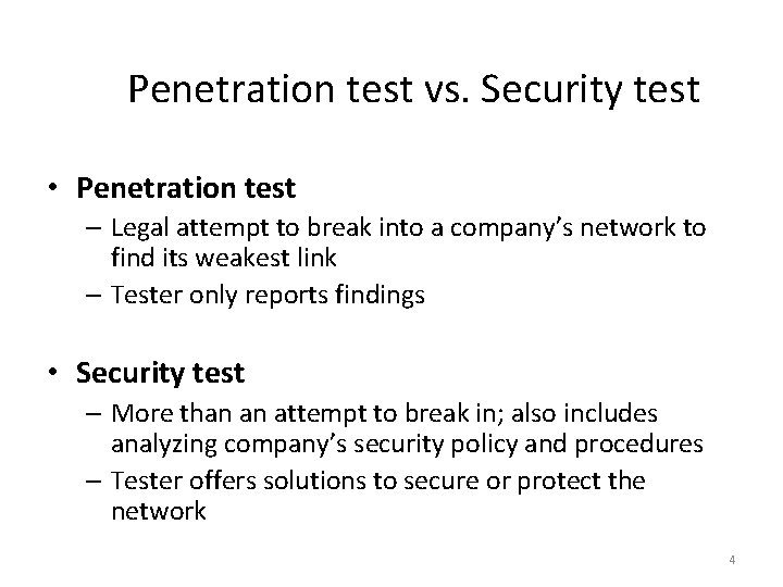 Penetration test vs. Security test • Penetration test – Legal attempt to break into