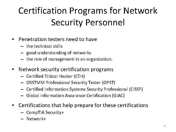 Certification Programs for Network Security Personnel • Penetration testers need to have – the