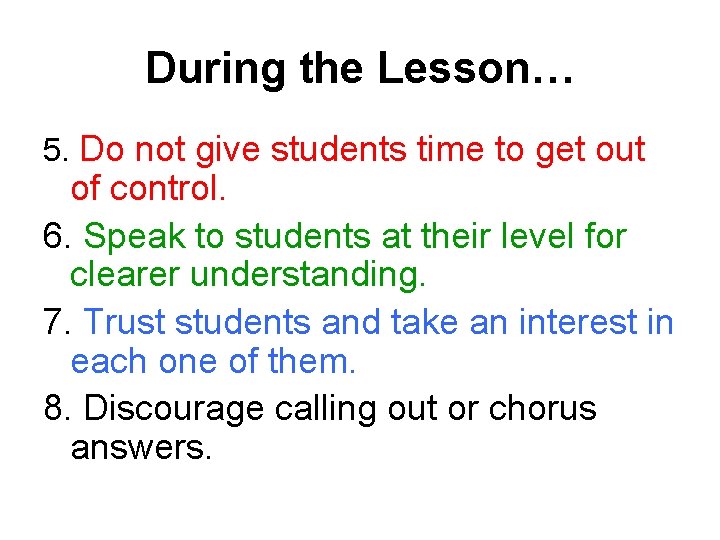 During the Lesson… 5. Do not give students time to get out of control.