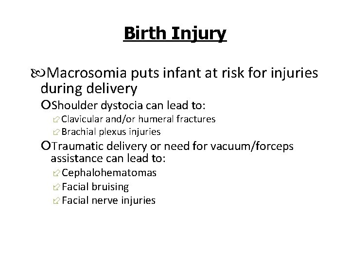 Birth Injury Macrosomia puts infant at risk for injuries during delivery Shoulder dystocia can