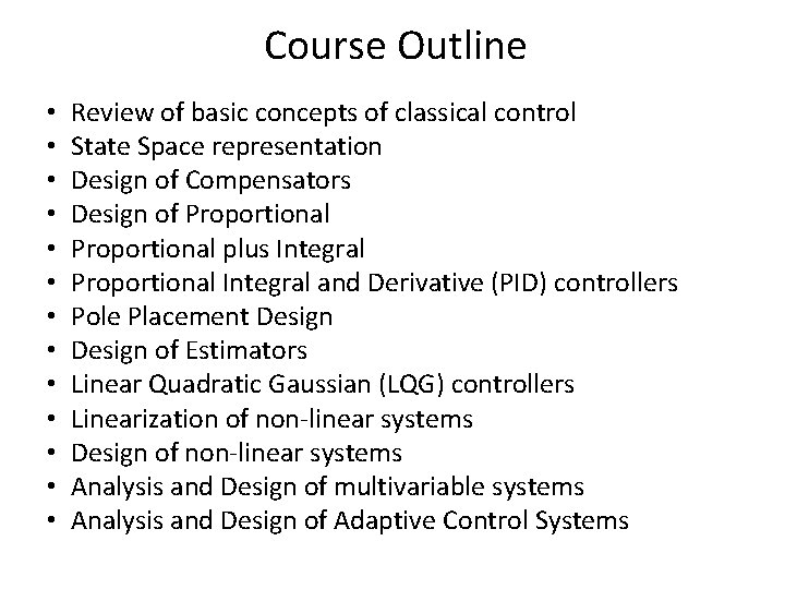 Course Outline • • • • Review of basic concepts of classical control State