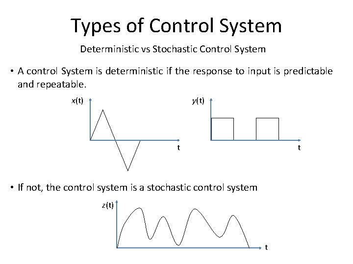 Types of Control System Deterministic vs Stochastic Control System • A control System is