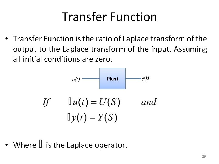 Transfer Function • Transfer Function is the ratio of Laplace transform of the output