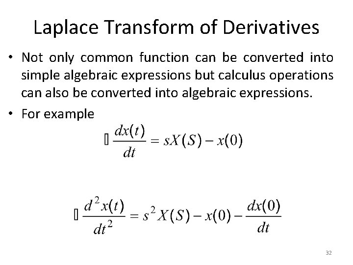 Laplace Transform of Derivatives • Not only common function can be converted into simple