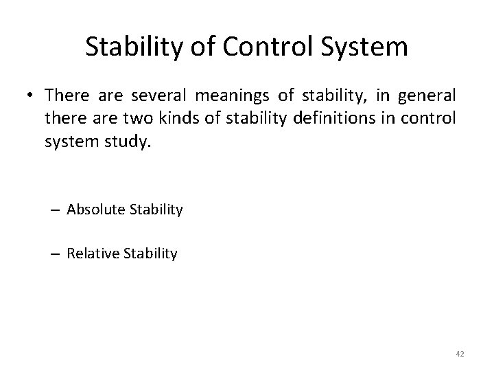 Stability of Control System • There are several meanings of stability, in general there