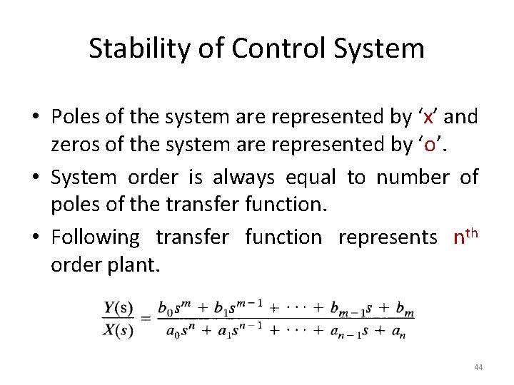 Stability of Control System • Poles of the system are represented by ‘x’ and