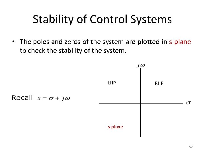 Stability of Control Systems • The poles and zeros of the system are plotted