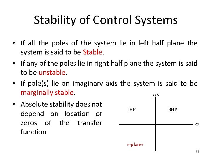 Stability of Control Systems • If all the poles of the system lie in