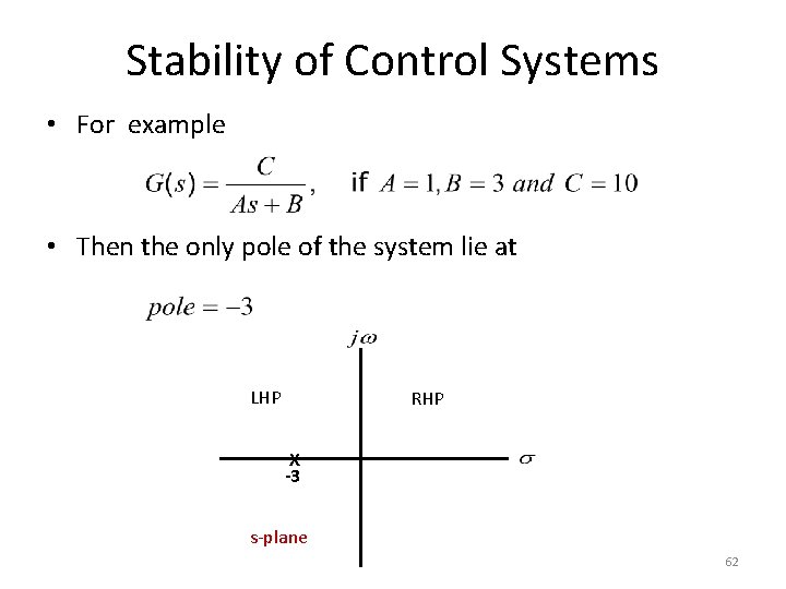 Stability of Control Systems • For example • Then the only pole of the