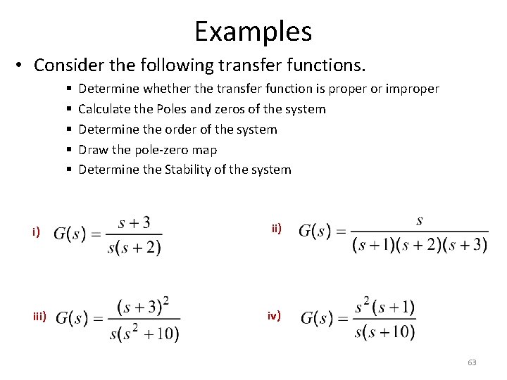 Examples • Consider the following transfer functions. § § § Determine whether the transfer