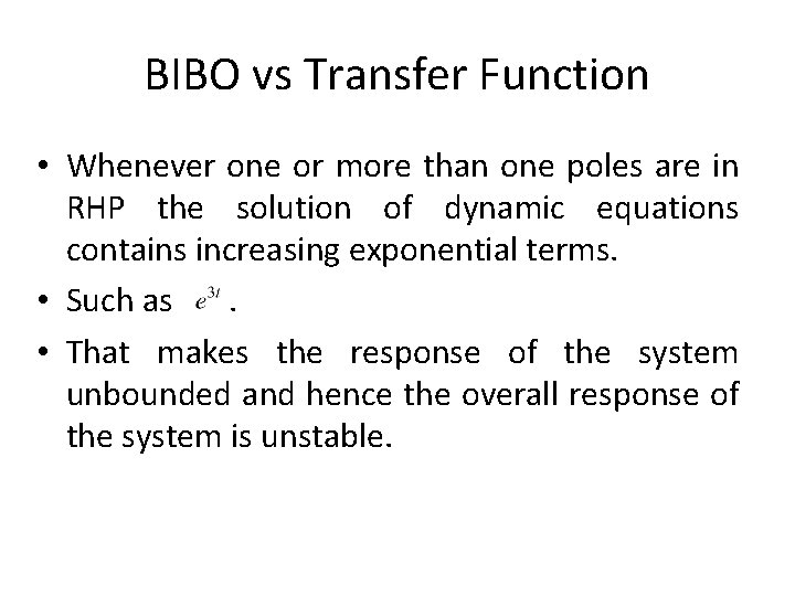 BIBO vs Transfer Function • Whenever one or more than one poles are in