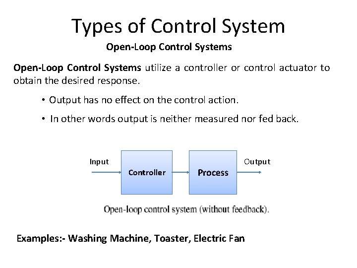 Types of Control System Open-Loop Control Systems utilize a controller or control actuator to