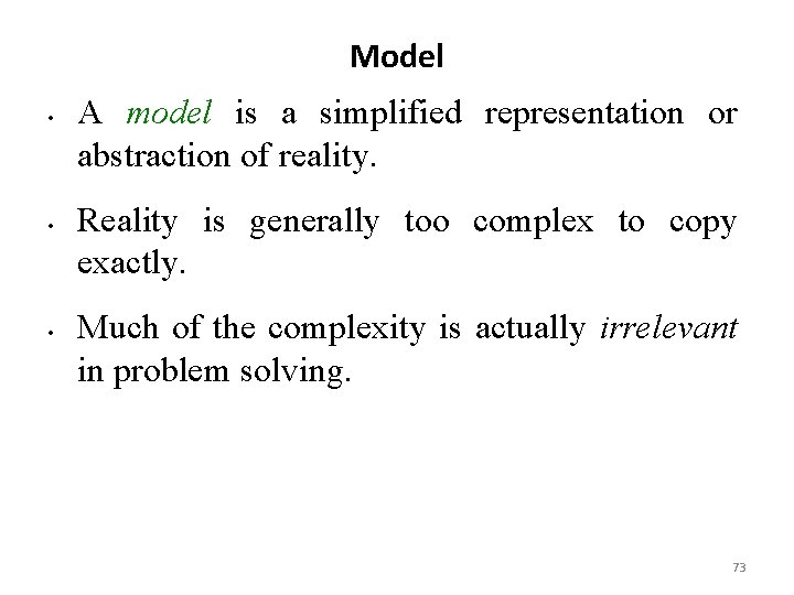 Model • • • A model is a simplified representation or abstraction of reality.