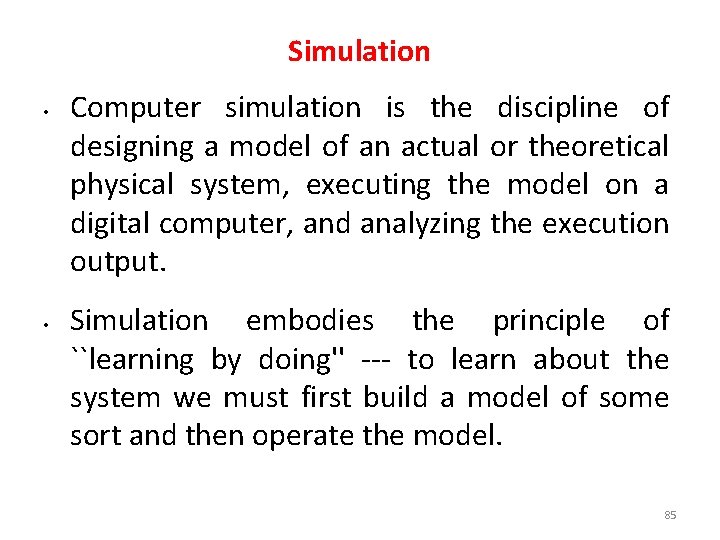 Simulation • • Computer simulation is the discipline of designing a model of an