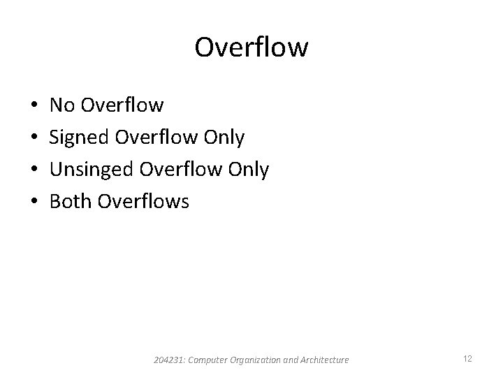 Overflow • • No Overflow Signed Overflow Only Unsinged Overflow Only Both Overflows 204231: