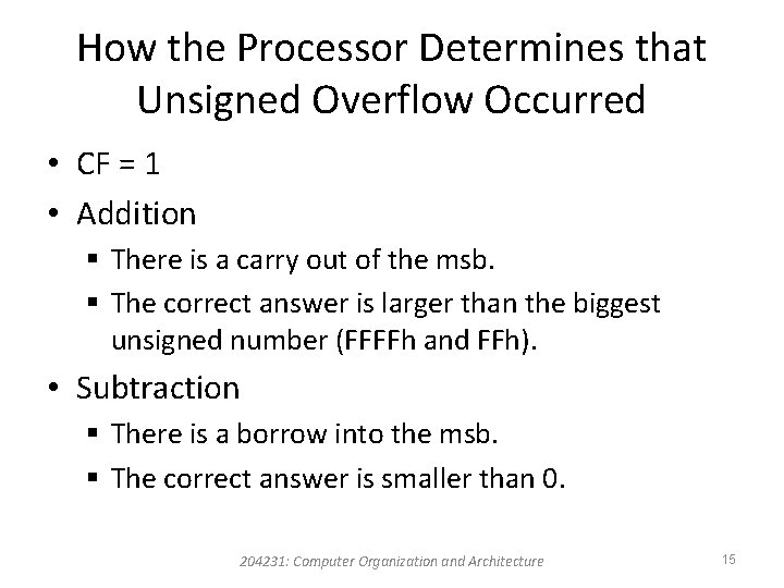 How the Processor Determines that Unsigned Overflow Occurred • CF = 1 • Addition