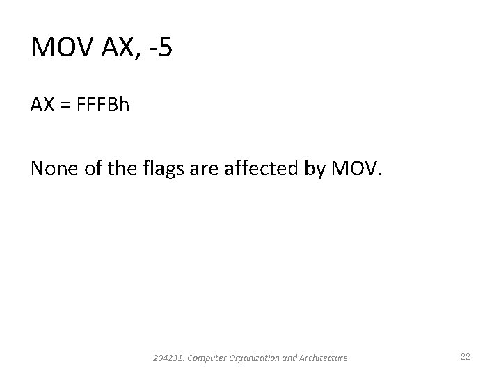 MOV AX, -5 AX = FFFBh None of the flags are affected by MOV.