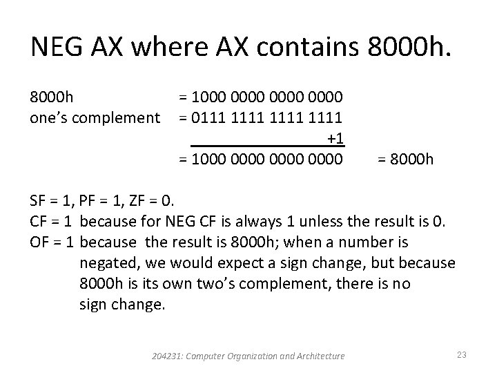 NEG AX where AX contains 8000 h one’s complement = 1000 0000 = 0111