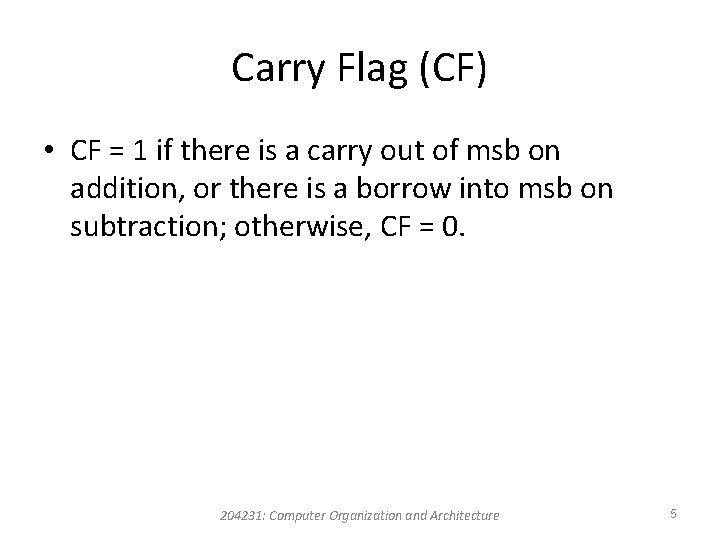 Carry Flag (CF) • CF = 1 if there is a carry out of
