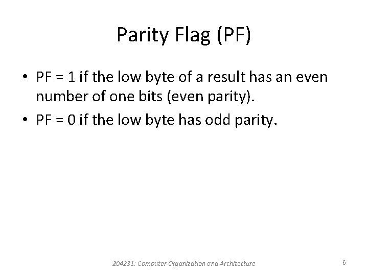 Parity Flag (PF) • PF = 1 if the low byte of a result