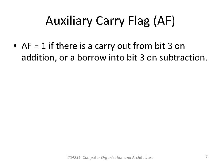 Auxiliary Carry Flag (AF) • AF = 1 if there is a carry out