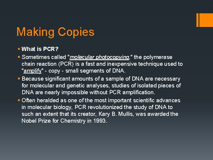 Making Copies § What is PCR? § Sometimes called "molecular photocopying, " the polymerase