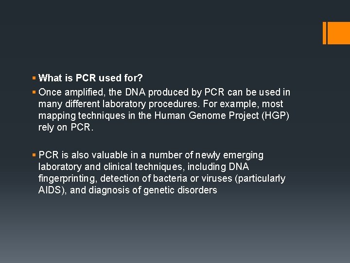 § What is PCR used for? § Once amplified, the DNA produced by PCR