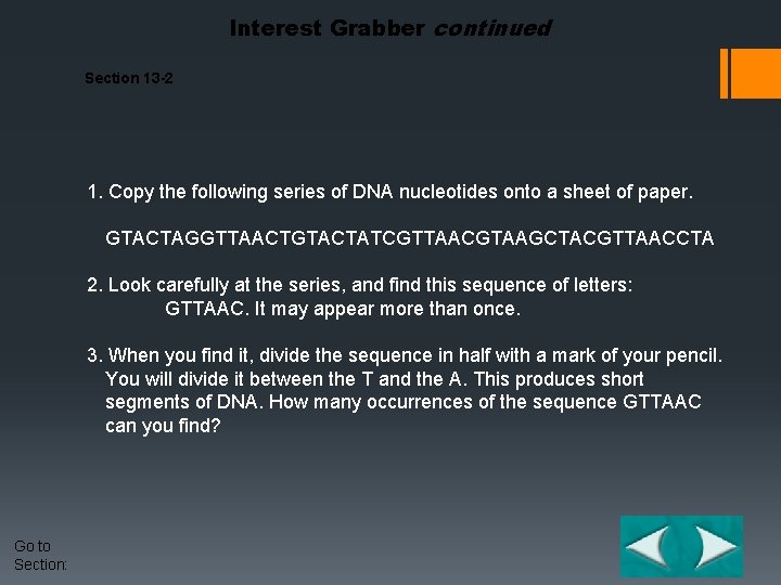 Interest Grabber continued Section 13 -2 1. Copy the following series of DNA nucleotides