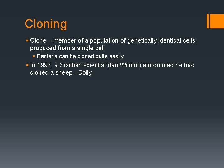 Cloning § Clone – member of a population of genetically identical cells produced from