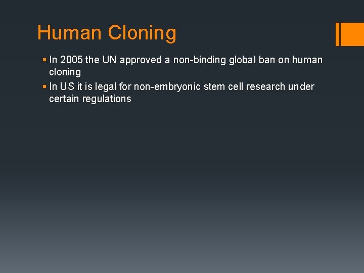 Human Cloning § In 2005 the UN approved a non-binding global ban on human