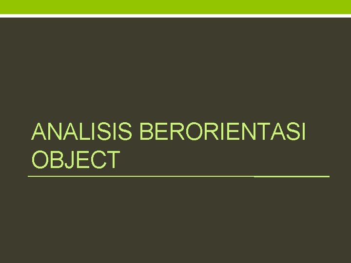 ANALISIS BERORIENTASI OBJECT 