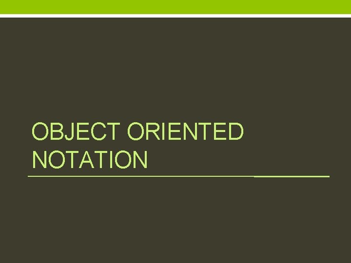 OBJECT ORIENTED NOTATION 