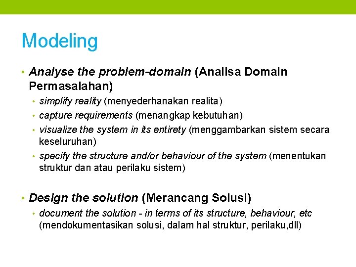 Modeling • Analyse the problem-domain (Analisa Domain Permasalahan) • simplify reality (menyederhanakan realita) •