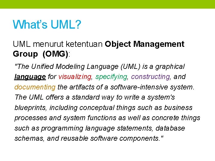 What’s UML? UML menurut ketentuan Object Management Group (OMG): "The Unified Modeling Language (UML)