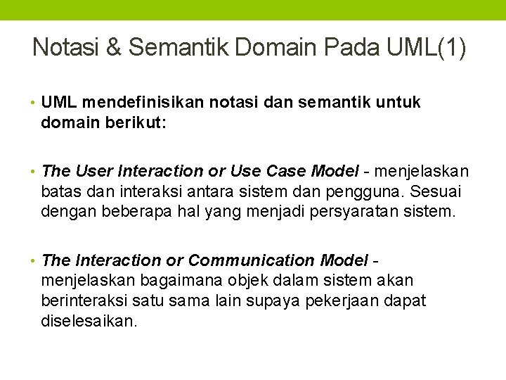 Notasi & Semantik Domain Pada UML(1) • UML mendefinisikan notasi dan semantik untuk domain