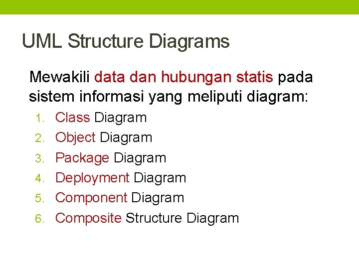UML Structure Diagrams Mewakili data dan hubungan statis pada sistem informasi yang meliputi diagram: