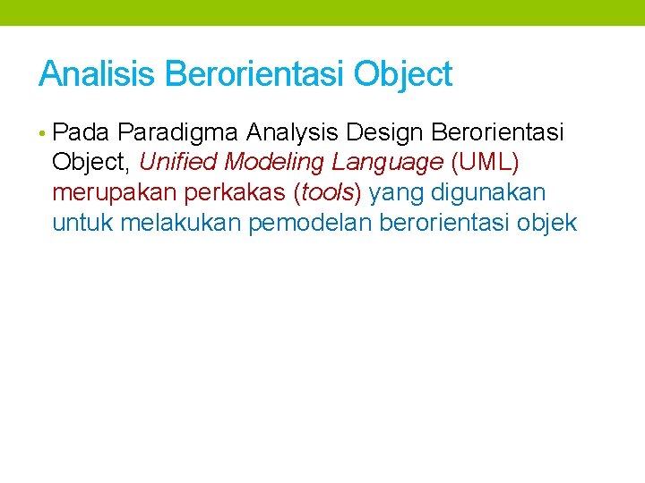 Analisis Berorientasi Object • Pada Paradigma Analysis Design Berorientasi Object, Unified Modeling Language (UML)