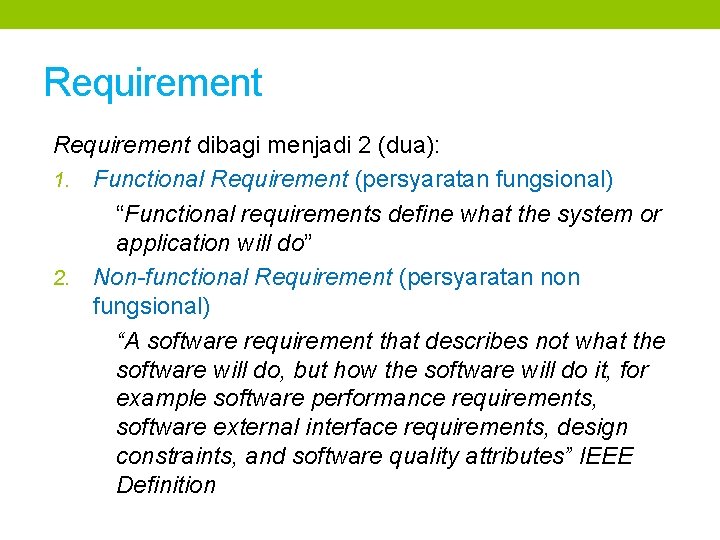 Requirement dibagi menjadi 2 (dua): 1. Functional Requirement (persyaratan fungsional) “Functional requirements define what