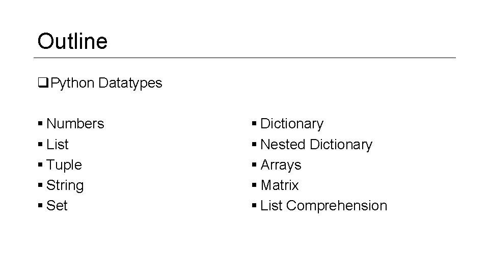 Outline q. Python Datatypes § Numbers § List § Tuple § String § Set