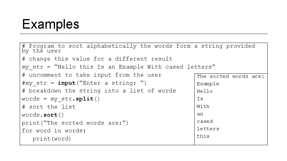 Examples # Program to sort alphabetically the words form a string provided by the