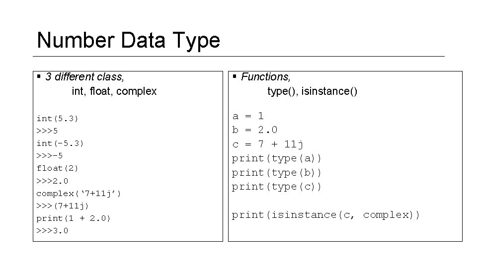 Number Data Type § 3 different class, int, float, complex § Functions, type(), isinstance()