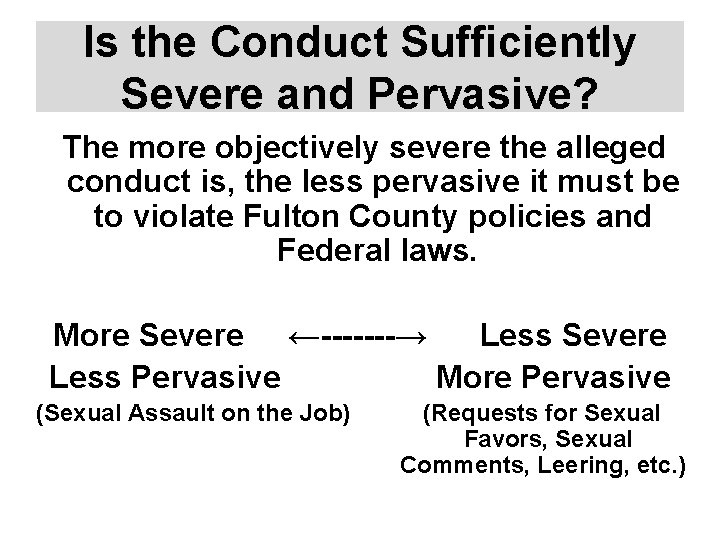 Is the Conduct Sufficiently Severe and Pervasive? The more objectively severe the alleged conduct