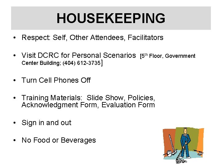 HOUSEKEEPING • Respect: Self, Other Attendees, Facilitators • Visit DCRC for Personal Scenarios Center