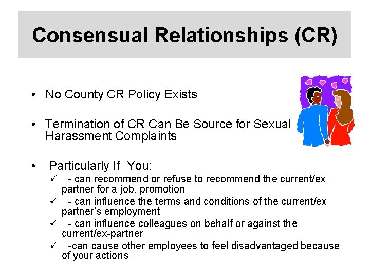 Consensual Relationships (CR) • No County CR Policy Exists • Termination of CR Can