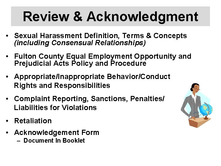 Review & Acknowledgment • Sexual Harassment Definition, Terms & Concepts (including Consensual Relationships) •