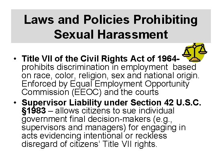 Laws and Policies Prohibiting Sexual Harassment • Title VII of the Civil Rights Act