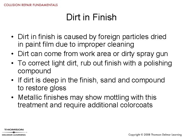 Dirt in Finish • Dirt in finish is caused by foreign particles dried in