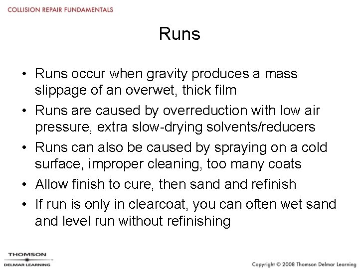 Runs • Runs occur when gravity produces a mass slippage of an overwet, thick