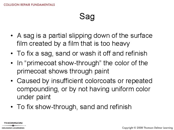 Sag • A sag is a partial slipping down of the surface film created