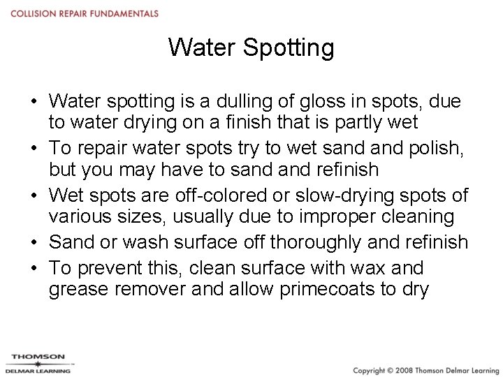 Water Spotting • Water spotting is a dulling of gloss in spots, due to